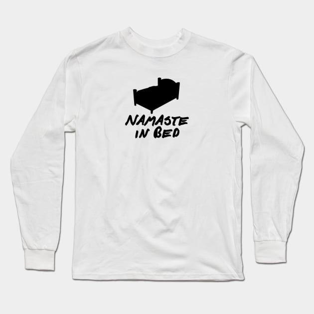 Namaste in Bed Long Sleeve T-Shirt by GreenGuyTeesStore